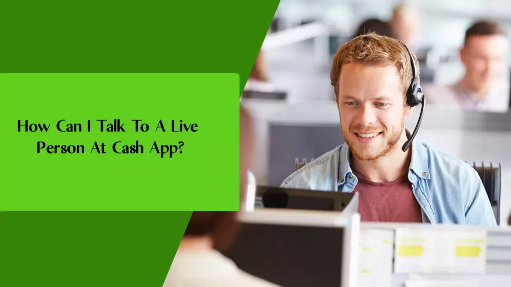 How Can I Talk To A Live Person At Cash App?