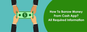 How To Borrow Money From Cash App? All Required Information